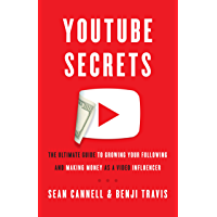 YouTube Secrets: The Ultimate Guide to Growing Your Following and Making Money as a Video Influencer (English Edition)